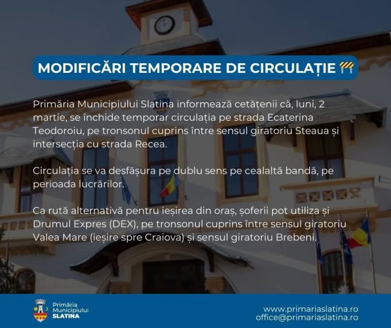 Restricții temporare de circulație în Slatina: se închide sensul de intrare pe strada Ecaterina Teodoroiu